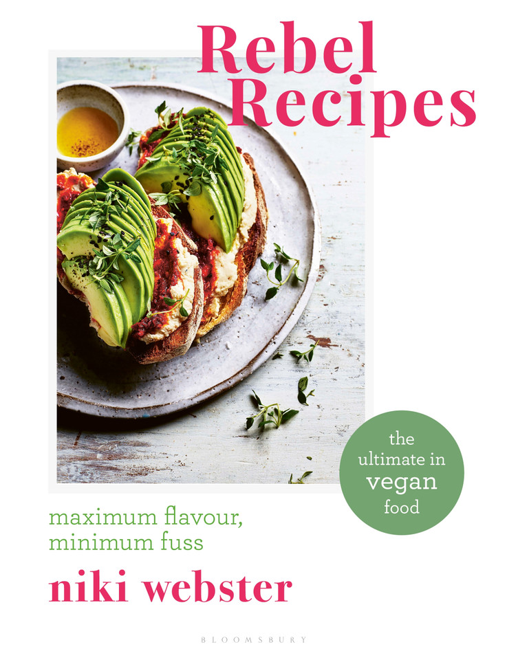 Rebel Recipes: Maximum flavour, minimum fuss: the ultimate in vegan food book cover by Niki Webster