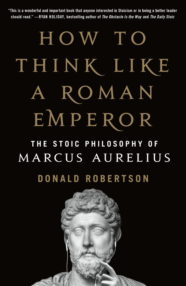How to Think Like a Roman Emperor: The Stoic Philosophy of Marcus Aurelius book cover by Donald J. Robertson