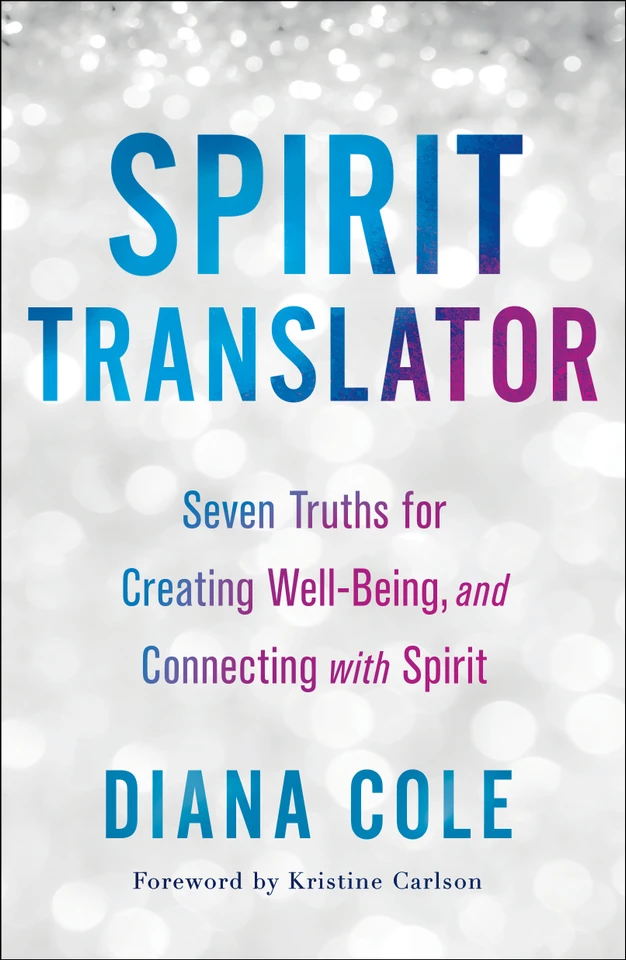 Spirit Translator: Seven Truths for Creating Well-Being and Connecting with Spirit book cover by Diana Cole