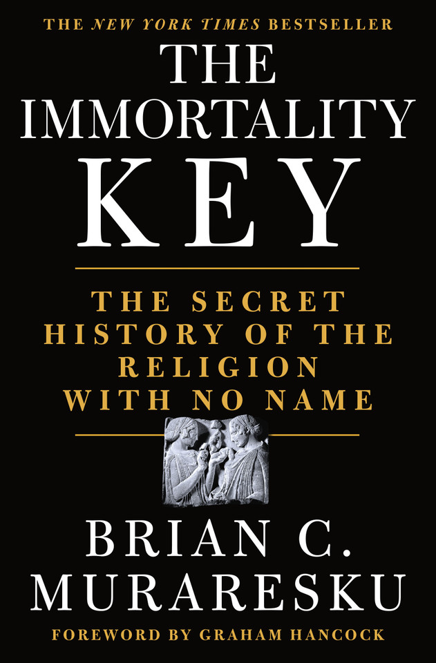 The Immortality Key: The Secret History of the Religion with No Name book cover by Brian C. Muraresku