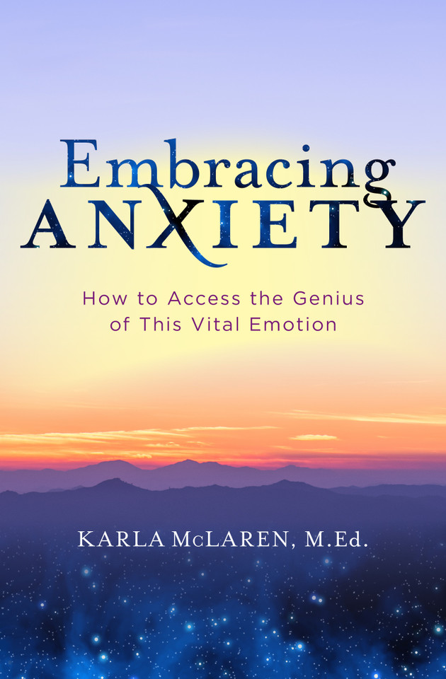 Embracing Anxiety: How to Access the Genius of This Vital Emotion book cover by Karla McLaren, M.Ed.