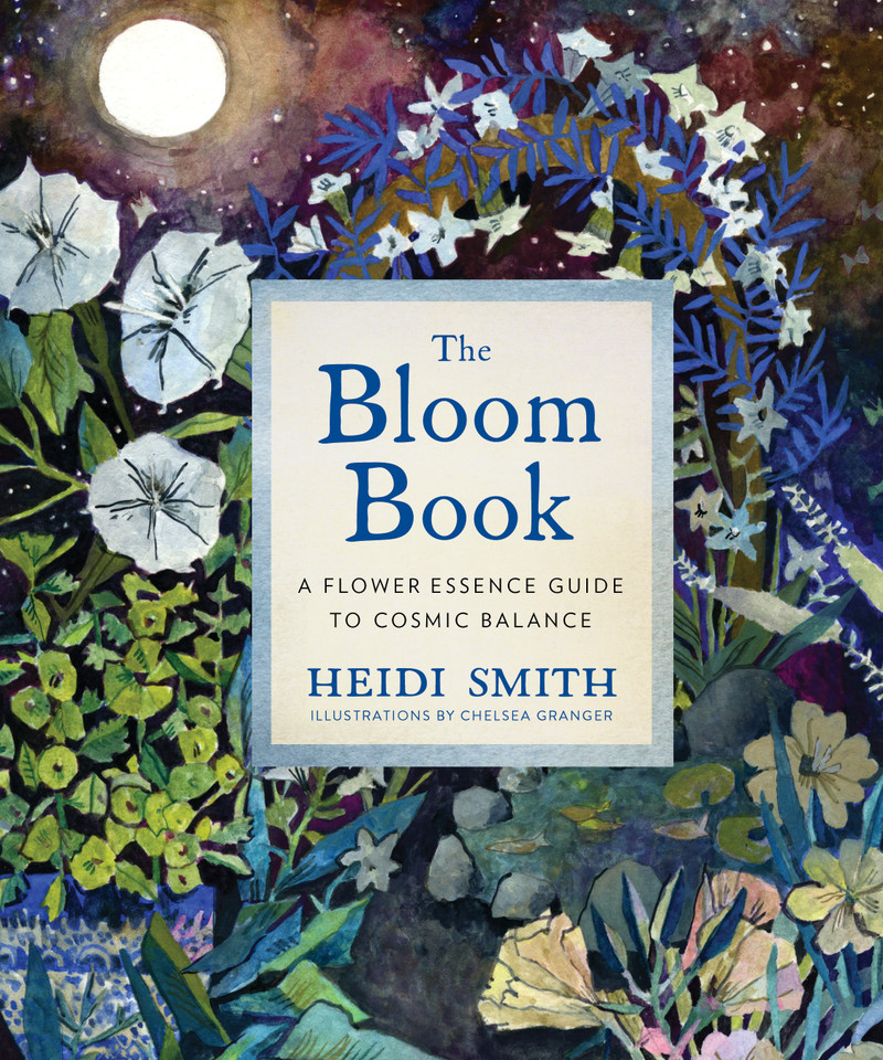 The Bloom Book: A Flower Essence Guide to Cosmic Balance book cover by Heidi Smith