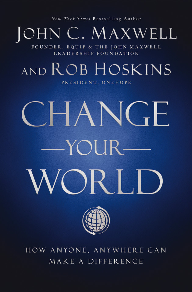 Change Your World: How Anyone, Anywhere Can Make a Difference [9781400222315]