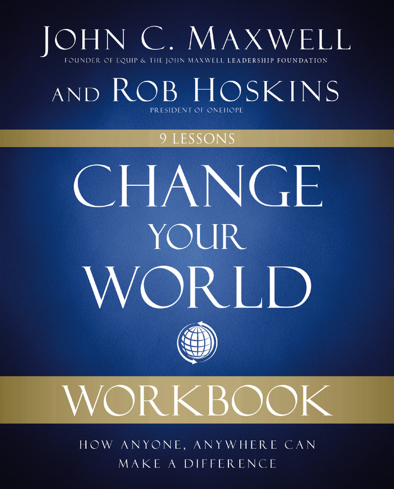 Change Your World Workbook: How Anyone, Anywhere Can Make a Difference book cover by John C. Maxwell, Rob Hoskins