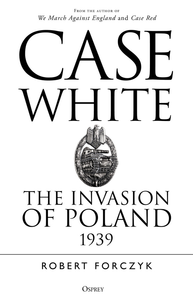 Case White: The Invasion of Poland 1939 book cover by Robert Forczyk