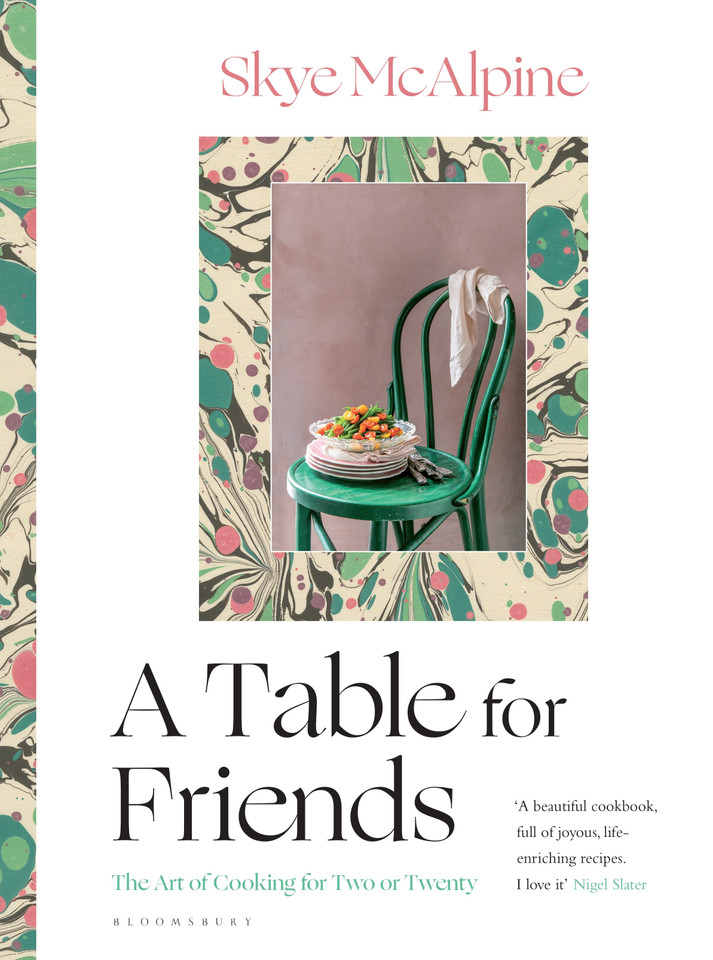 A Table for Friends: The Art of Cooking for Two or Twenty book cover by Skye McAlpine