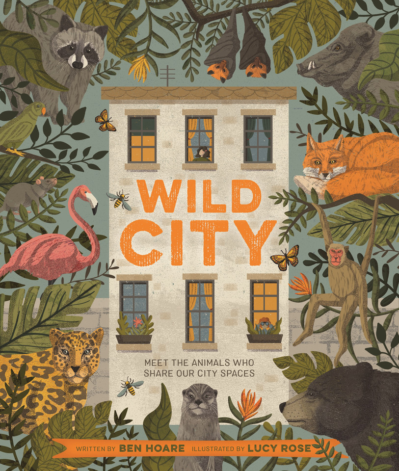Wild City: Meet the animals who share our city spaces book cover by Ben Hoare