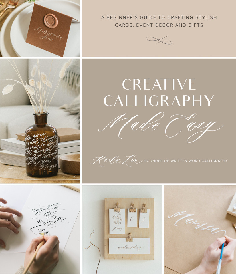 Creative Calligraphy Made Easy: A Beginner's Guide to Crafting Stylish Cards, Event Decor and Gifts book cover by Karla Lim