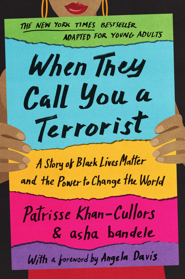 When They Call You a Terrorist (Young Adult Edition): A Story of Black Lives Matter and the Power to Change the World book cover by Patrisse Cullors, asha bandele