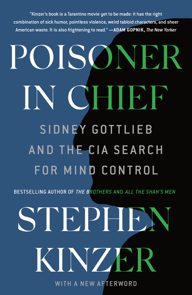 Poisoner in Chief: Sidney Gottlieb and the CIA Search for Mind Control book cover by Stephen Kinzer