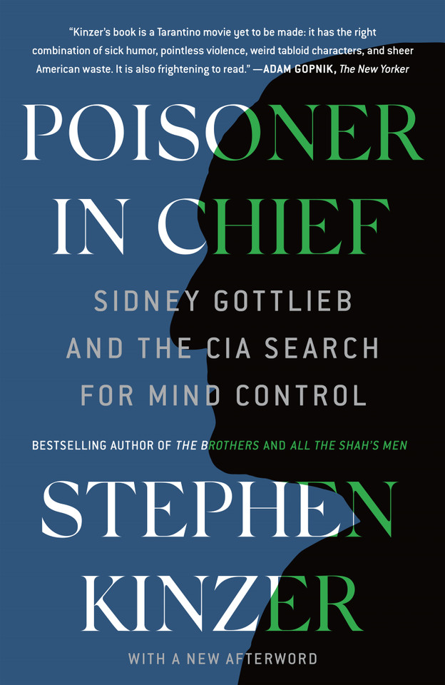 Poisoner in Chief: Sidney Gottlieb and the CIA Search for Mind Control book cover by Stephen Kinzer