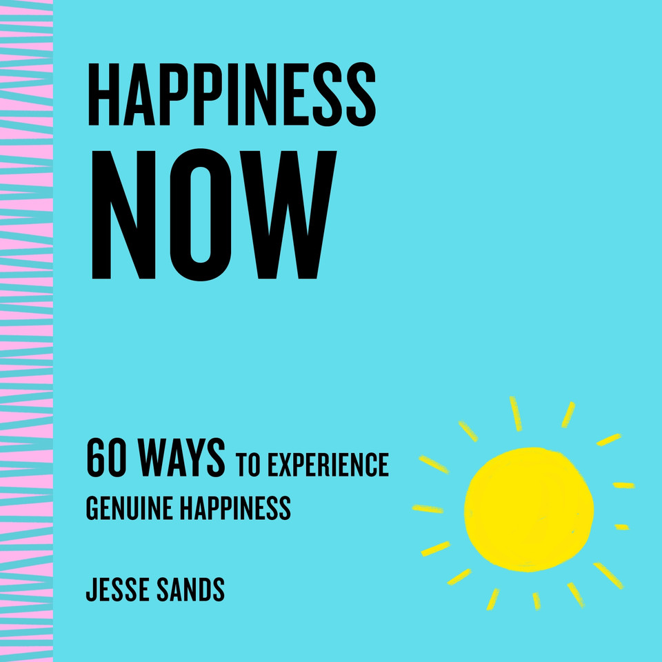 Happiness Now: 60 Ways to Experience Genuine Happiness book cover by Jesse Sands