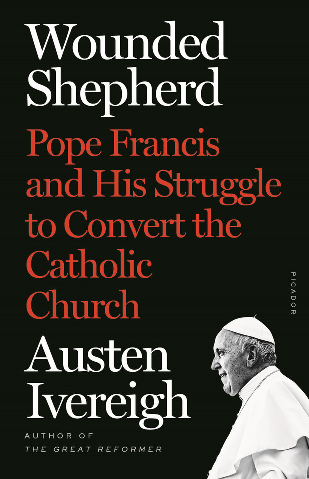 Wounded Shepherd: Pope Francis and His Struggle to Convert the Catholic Church book cover by Austen Ivereigh