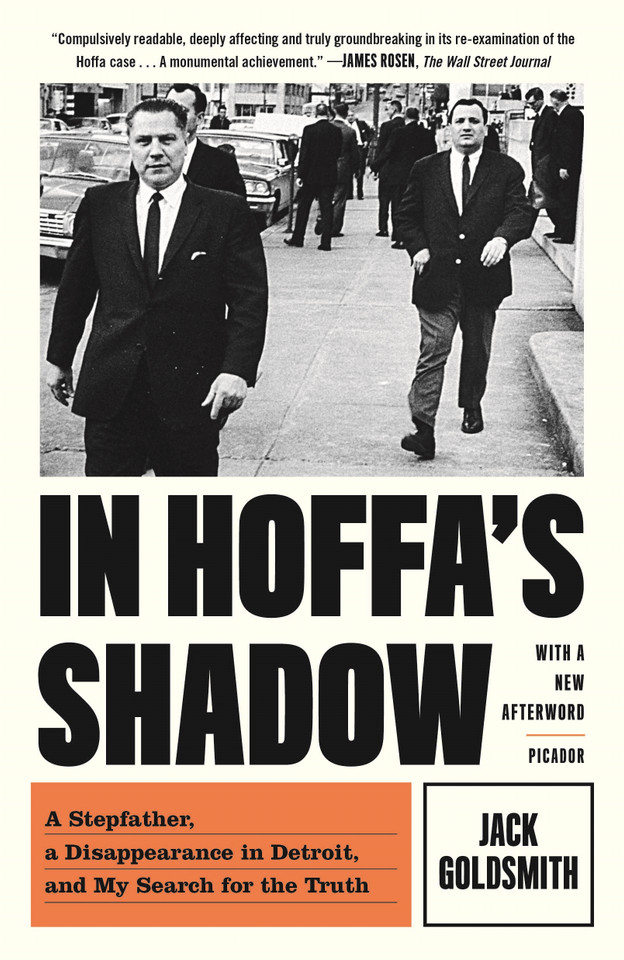 In Hoffa's Shadow: A Stepfather, a Disappearance in Detroit, and My Search for the Truth book cover by Jack Goldsmith