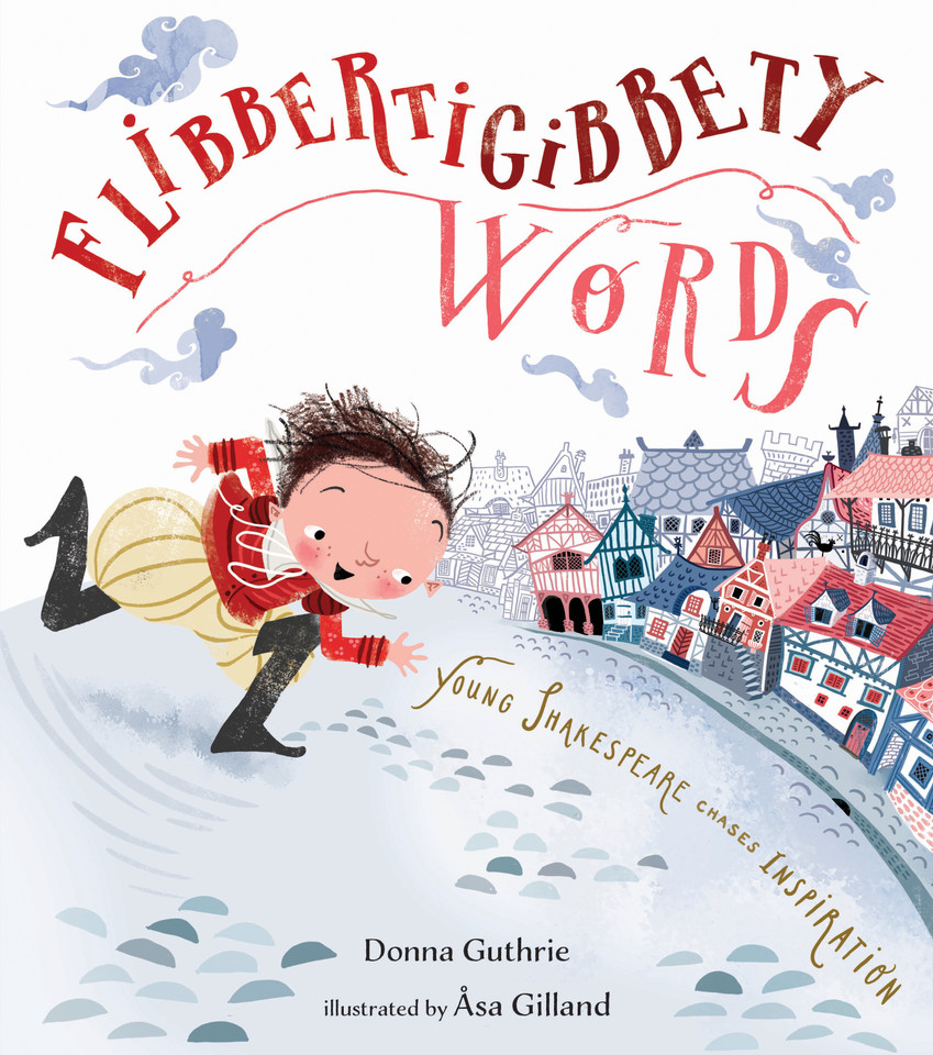 Flibbertigibbety Words: Young Shakespeare Chases Inspiration book cover by Donna Guthrie