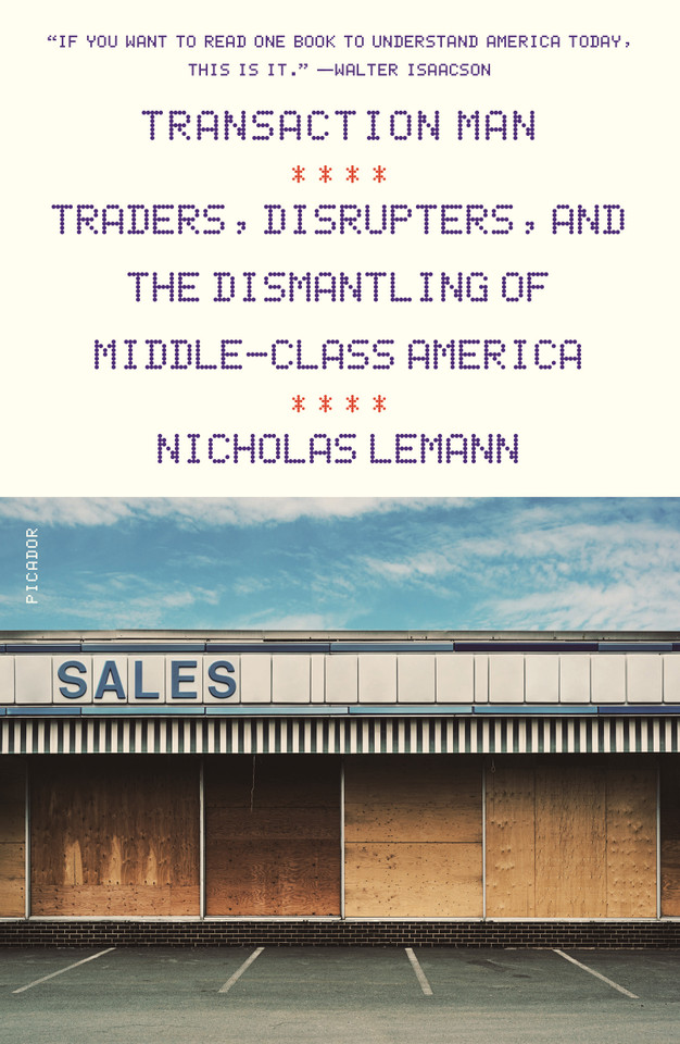 Transaction Man: Traders, Disrupters, and the Dismantling of Middle-Class America book cover by Nicholas Lemann