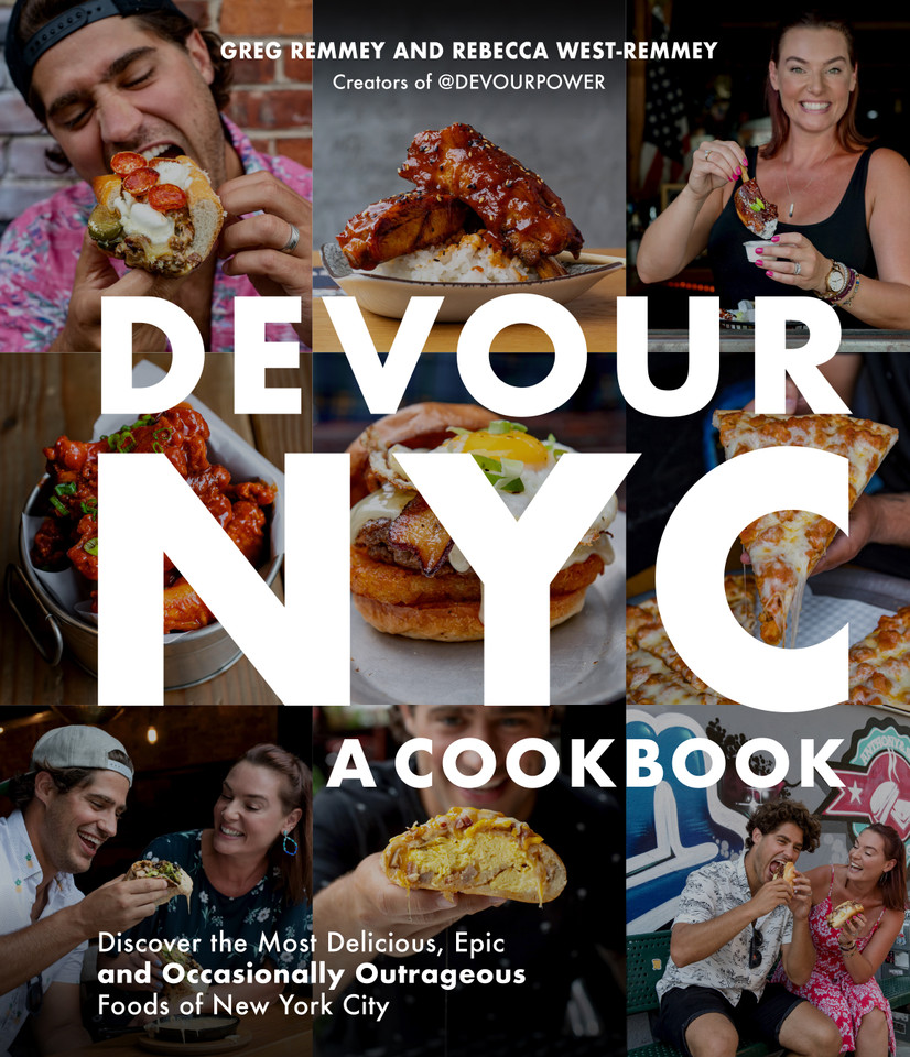 Devour NYC: A Cookbook: Discover the Most Delicious, Epic and Occasionally Outrageous Foods of New York City book cover by Greg Remmey, Rebecca West-Remmey
