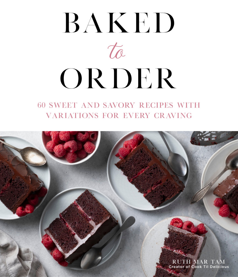 Baked to Order: 60 Sweet and Savory Recipes with Variations for Every Craving book cover by Ruth Mar Tam