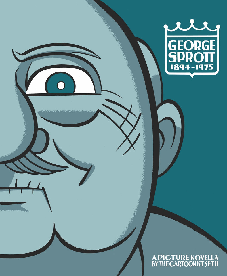 George Sprott: 1894-1975 book cover by Seth