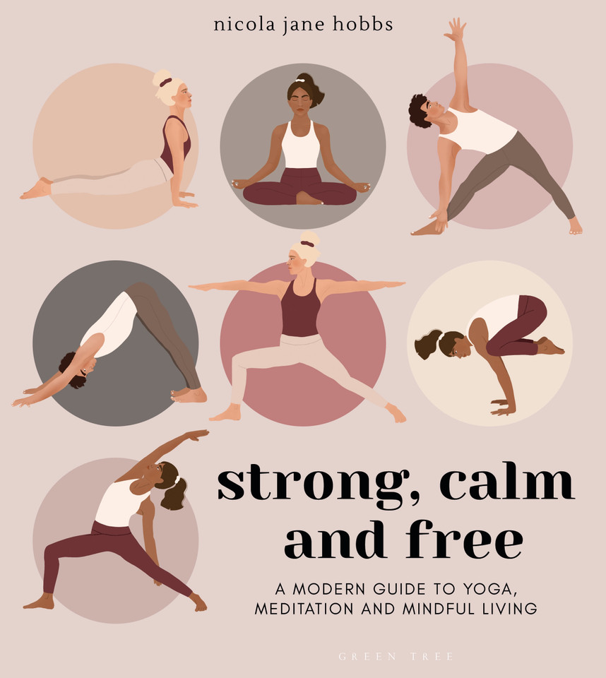 Strong, Calm and Free: A modern guide to yoga, meditation and mindful living book cover by Nicola Jane Hobbs