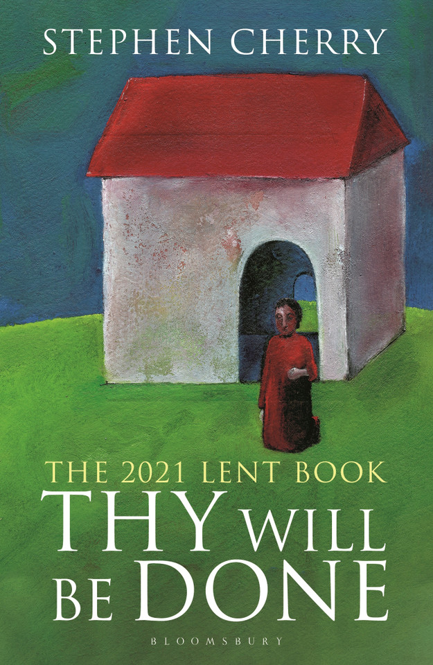 Thy Will Be Done: The 2021 Lent Book book cover by Stephen Cherry