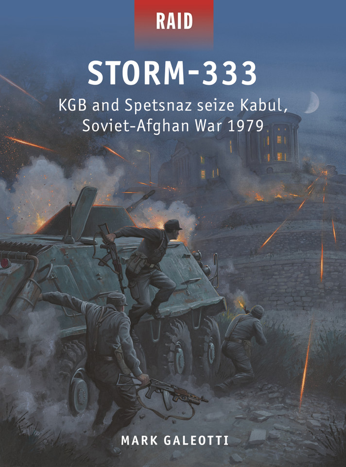Storm-333: KGB and Spetsnaz seize Kabul, Soviet-Afghan War 1979 (Raid #54) book cover by Mark Galeotti