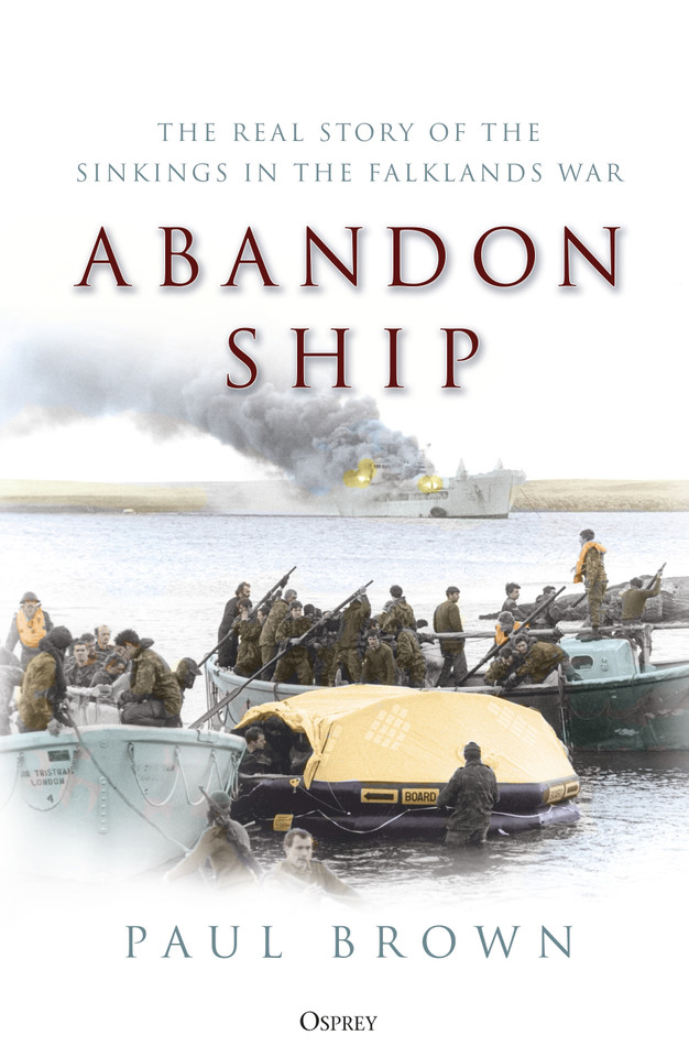 Abandon Ship: The Real Story of the Sinkings in the Falklands War book cover by Paul Brown