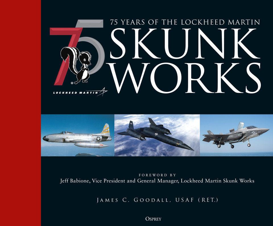 75 years of the Lockheed Martin Skunk Works book cover by James C. Goodall