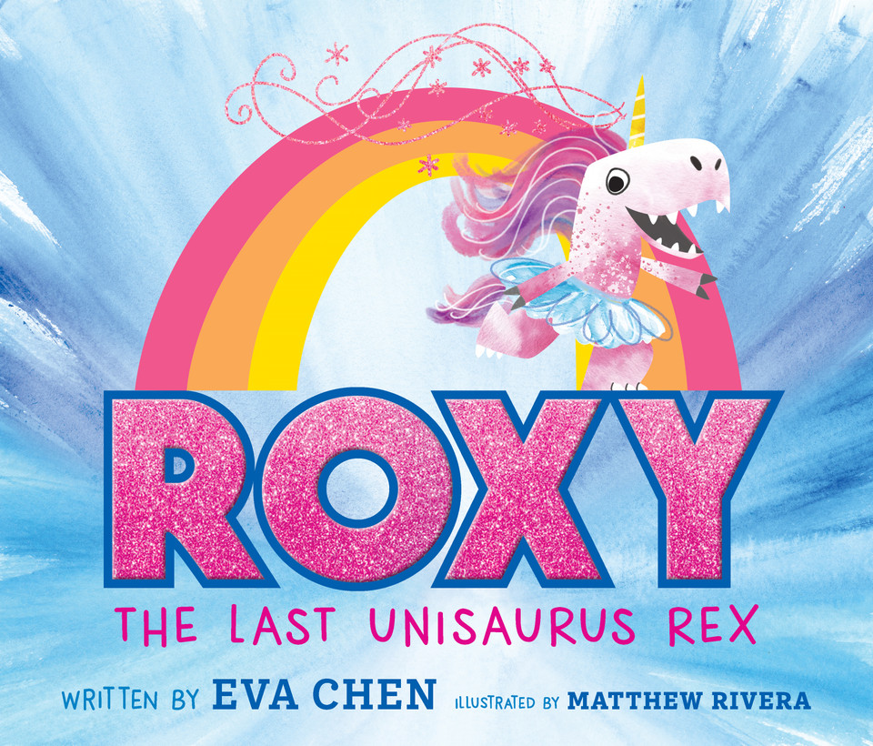 Roxy the Last Unisaurus Rex book cover by Eva Chen