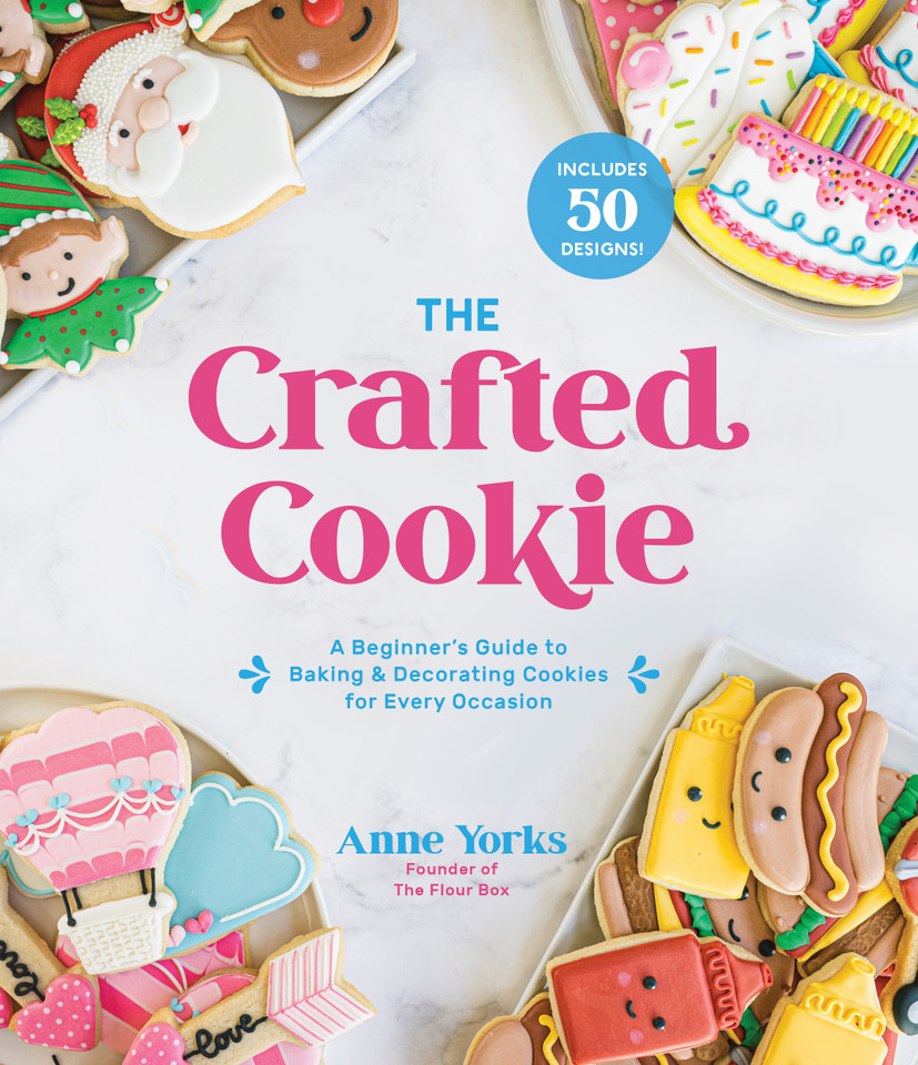 The Crafted Cookie: A Beginner’s Guide to Baking & Decorating Cookies for Every Occasion book cover by Anne Yorks