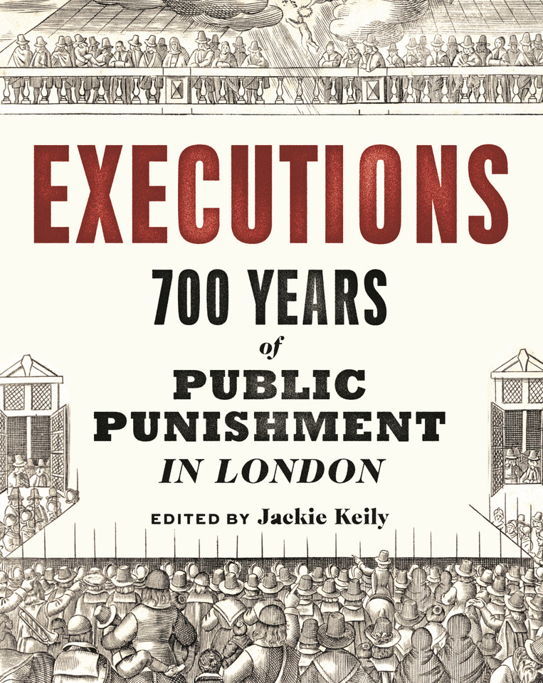 Executions: 700 Years of Public Punishment in London book cover by Jackie Keily