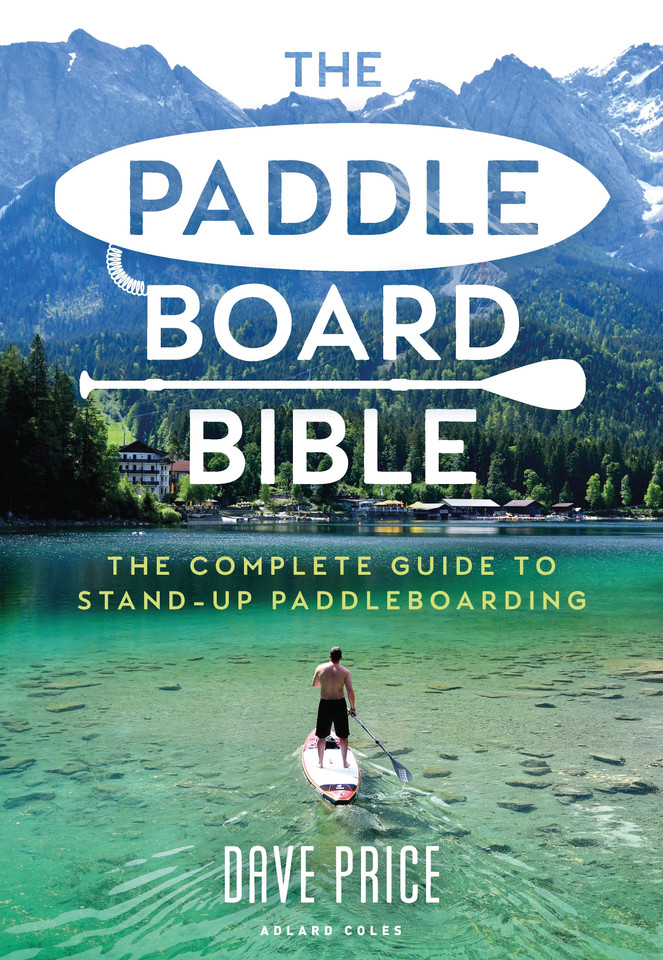 Paddleboard Bible, The: The complete guide to stand-up paddleboarding book cover by Dave Price