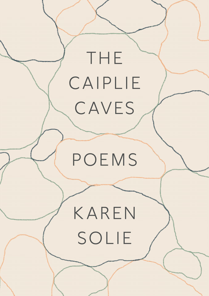 The Caiplie Caves: Poems book cover by Karen Solie