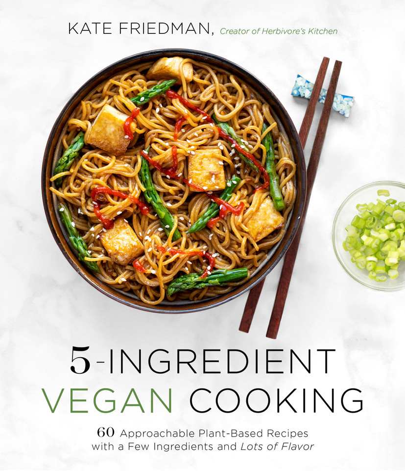 5-Ingredient Vegan Cooking: 60 Approachable Plant-Based Recipes with a Few Ingredients and Lots of Flavor book cover by Kate Friedman