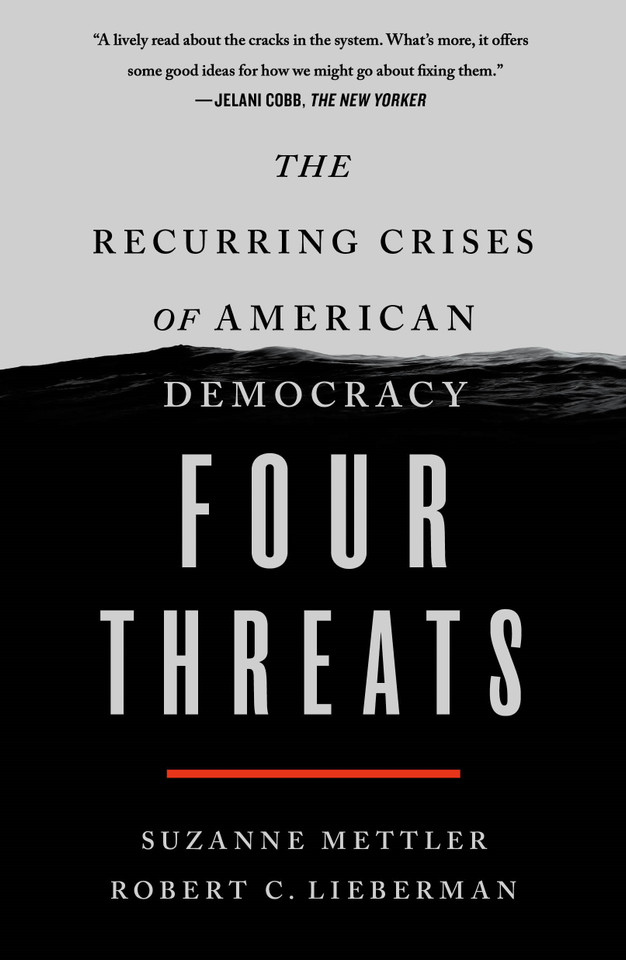 Four Threats: The Recurring Crises of American Democracy book cover by Suzanne Mettler, Robert C. Lieberman