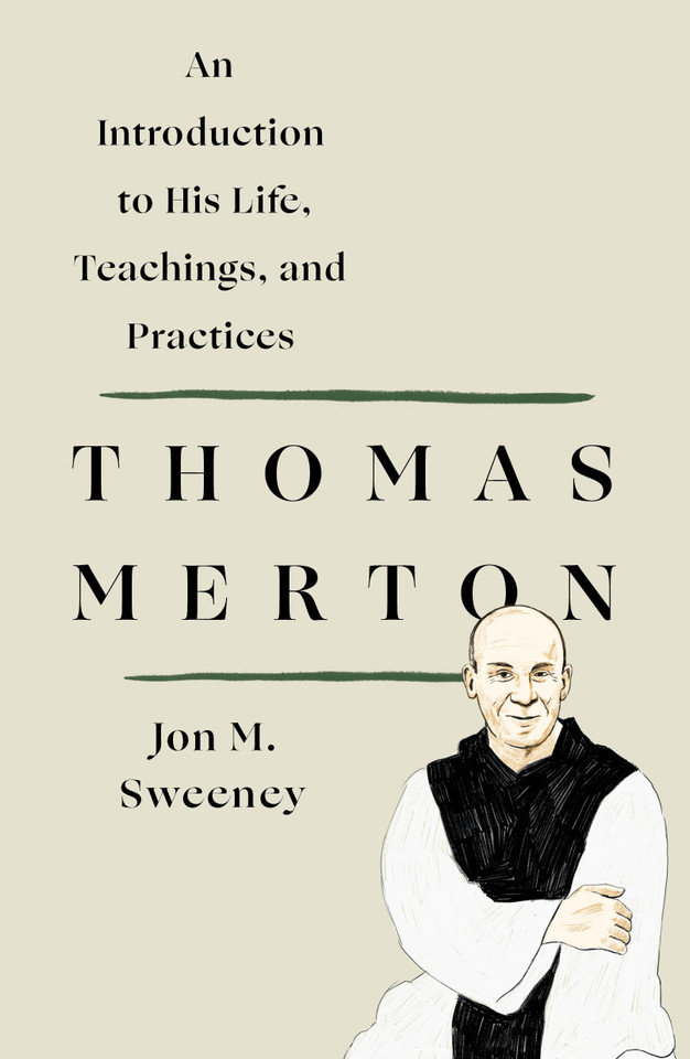 Thomas Merton: An Introduction to His Life, Teachings, and Practices book cover by Jon M. Sweeney