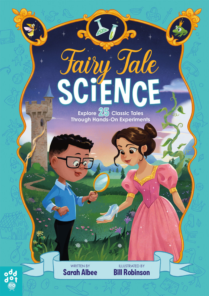 Fairy Tale Science: Explore 25 Classic Tales Through Hands-On Experiments book cover by Sarah Albee