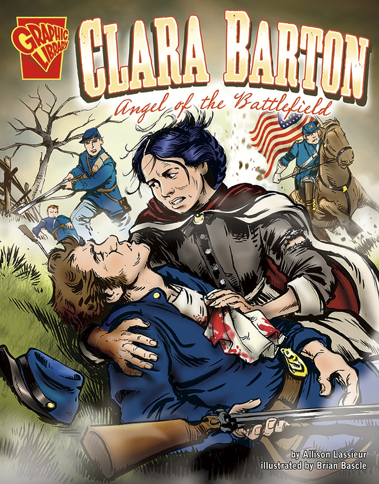 Clara Barton: Angel of the Battlefield (Graphic Biographies) book cover by Allison Lassieur
