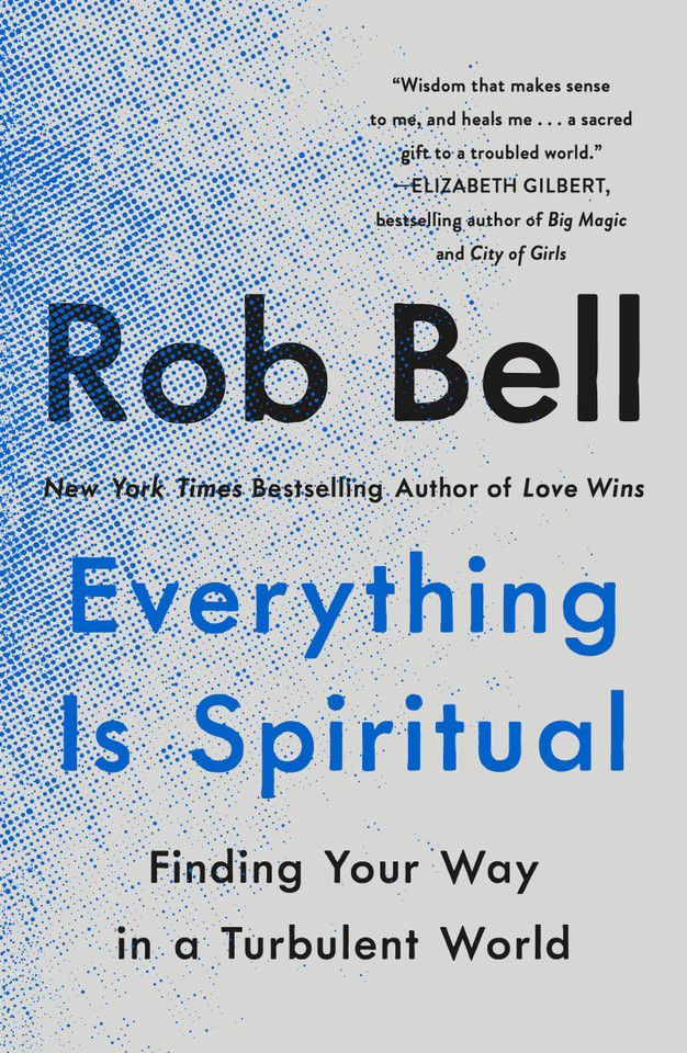 Everything Is Spiritual: Finding Your Way in a Turbulent World book cover by Rob Bell