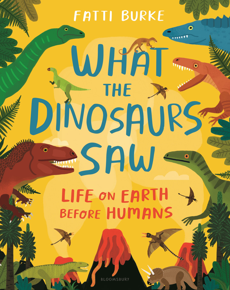 What the Dinosaurs Saw: Life on Earth Before Humans book cover by Fatti Burke