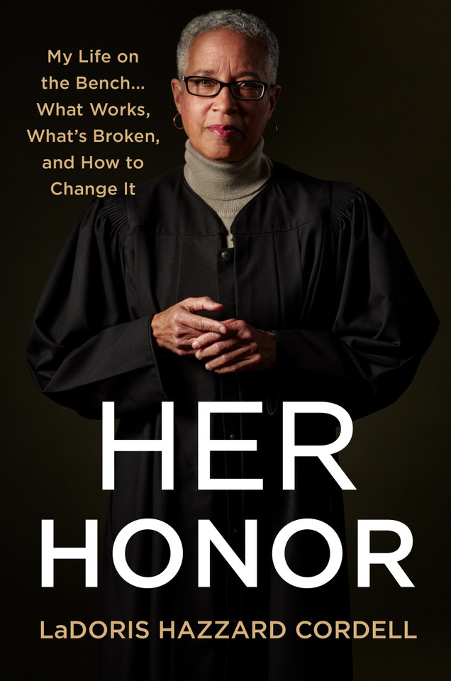 Her Honor: My Life on the Bench...What Works, What's Broken, and How to Change It book cover by LaDoris Hazzard Cordell