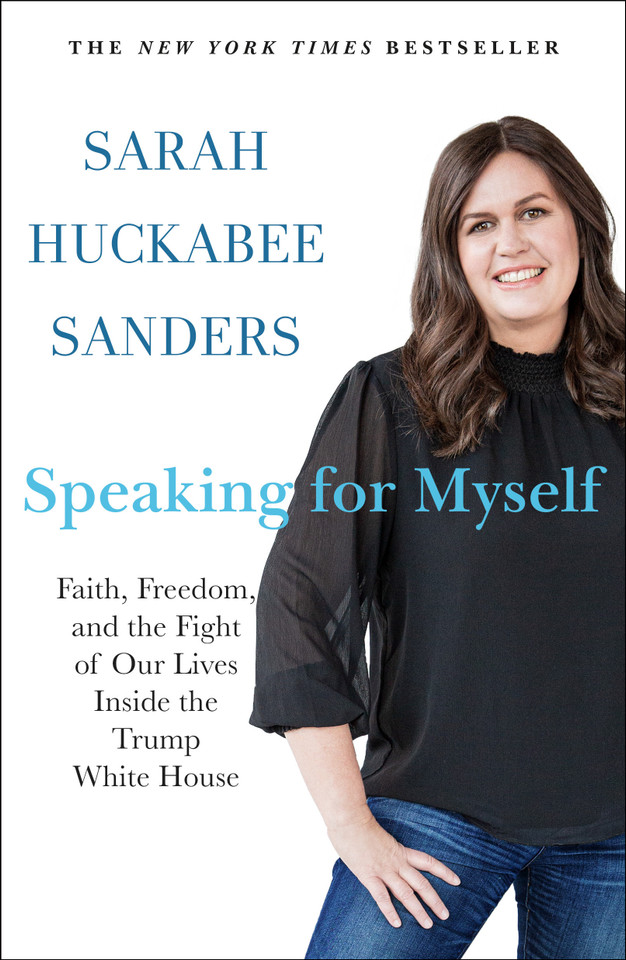 Speaking for Myself: Faith, Freedom, and the Fight of Our Lives Inside the Trump White House book cover by Sarah Huckabee Sanders