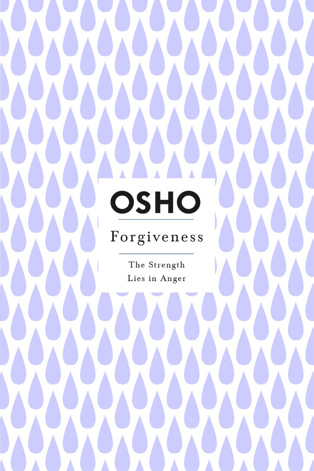 Forgiveness: The Strength Lies in Anger (Osho Insights for a New Way of Living) book cover by Osho