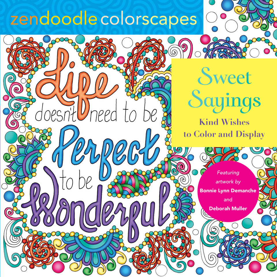 Zendoodle Colorscapes: Sweet Sayings: Kind Wishes to Color and Display book cover by Bonnie Lynn Demanche, Deborah Muller