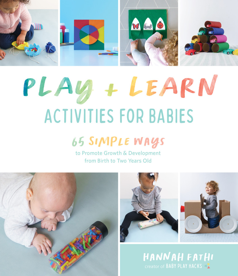 Play & Learn Activities for Babies: 65 Simple Ways to Promote Growth and Development from Birth to Two Years Old book cover by Hannah Fathi