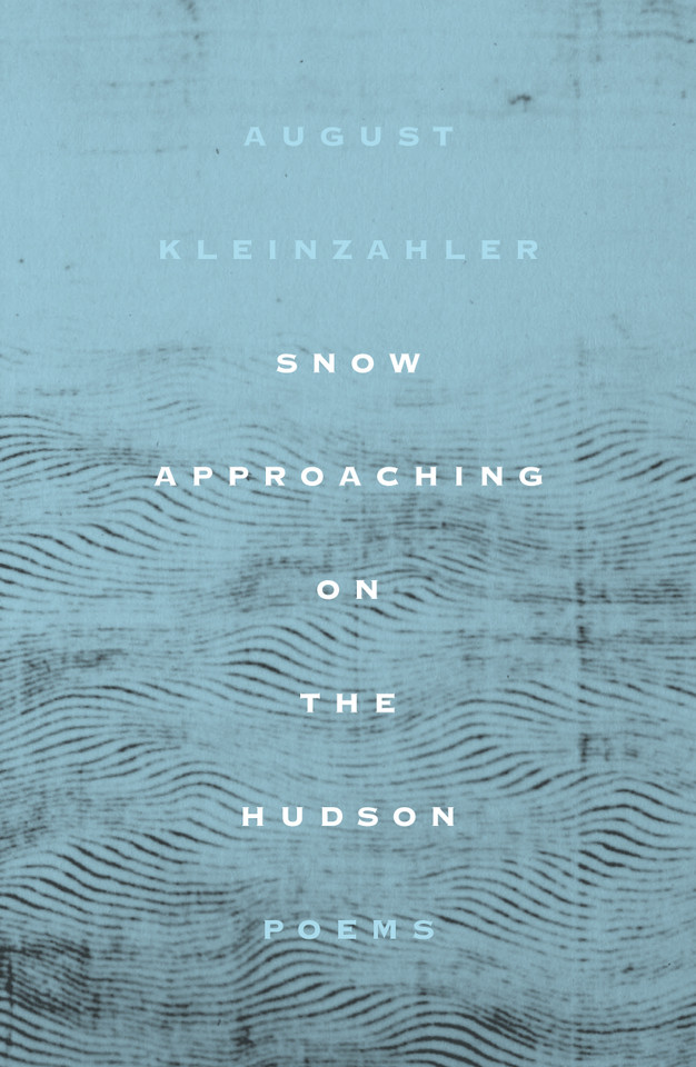Snow Approaching on the Hudson: Poems book cover by August Kleinzahler