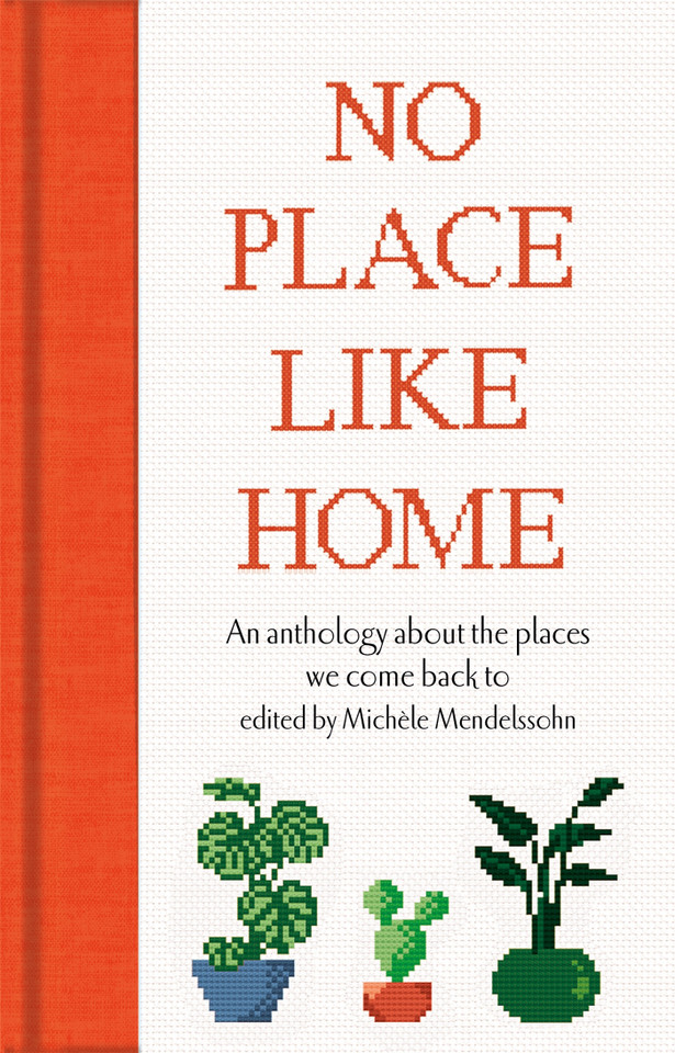 No Place Like Home: An anthology about the places we come back to book cover by 