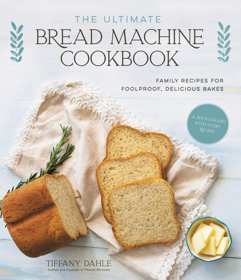 The Ultimate Bread Machine Cookbook: Family Recipes for Foolproof, Delicious Bakes book cover by Tiffany Dahle