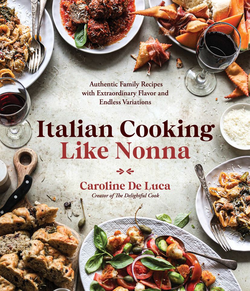 Italian Cooking Like Nonna: Authentic Family Recipes with Extraordinary Flavor and Endless Variations book cover by Caroline De Luca