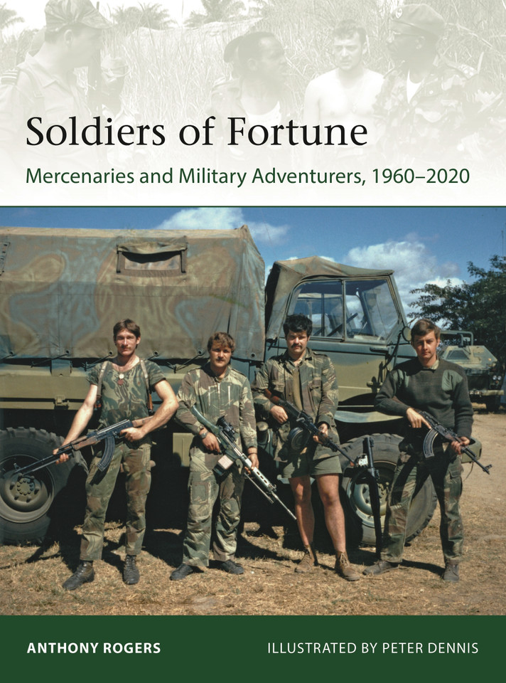 Soldiers of Fortune: Mercenaries and Military Adventurers, 1960–2020 (Elite #244) book cover by Anthony Rogers